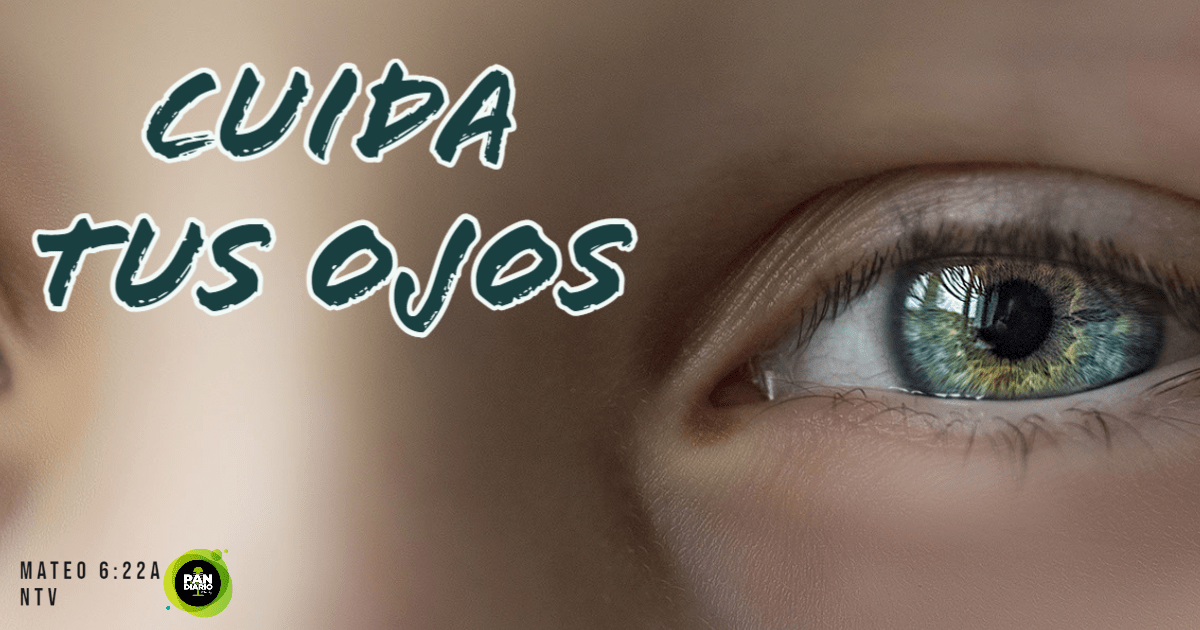 CUIDA TUS OJOS