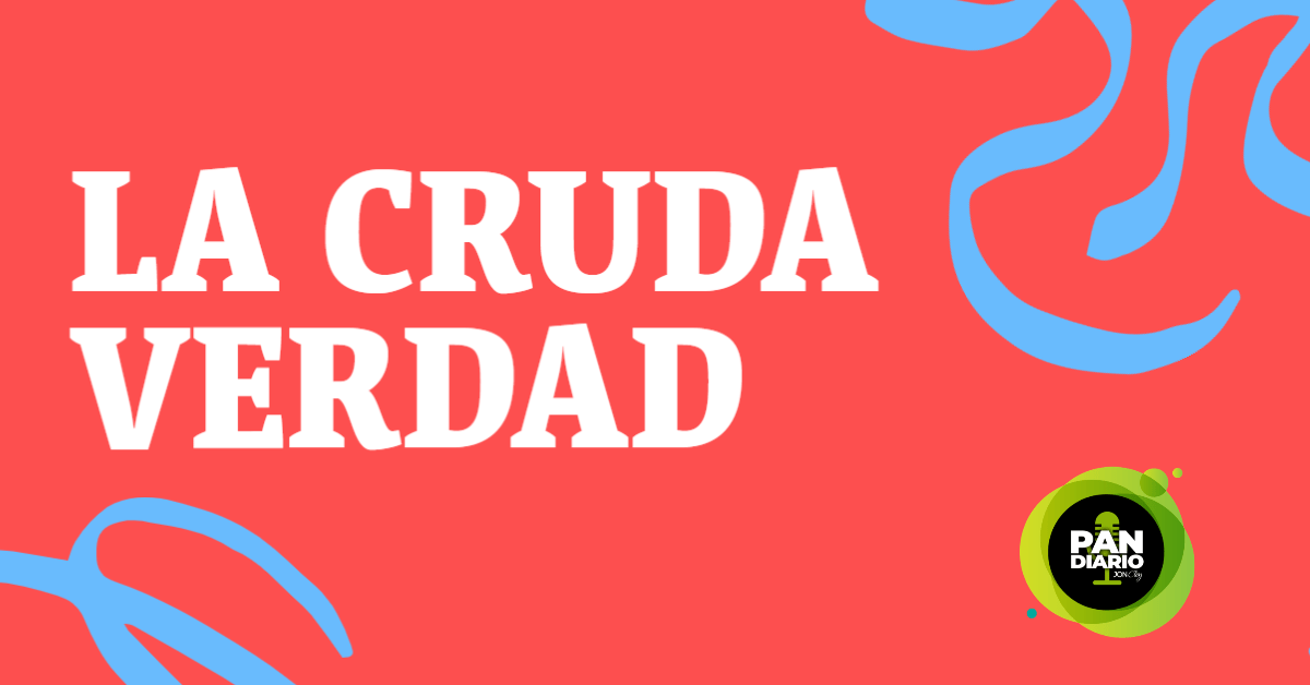 UNA CRUDA VERDAD