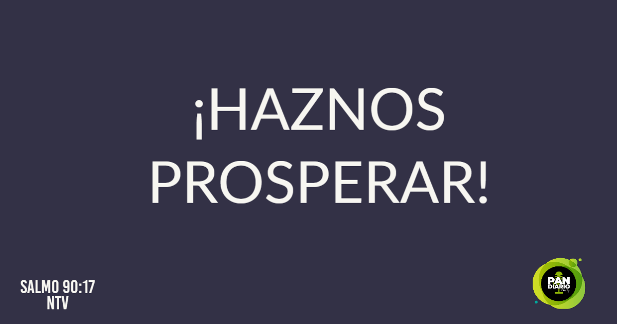 ¡HAZNOS PROSPERAR!