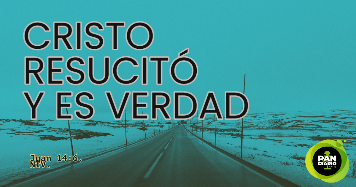 CRISTO RESUCITÓ Y ES VERDAD