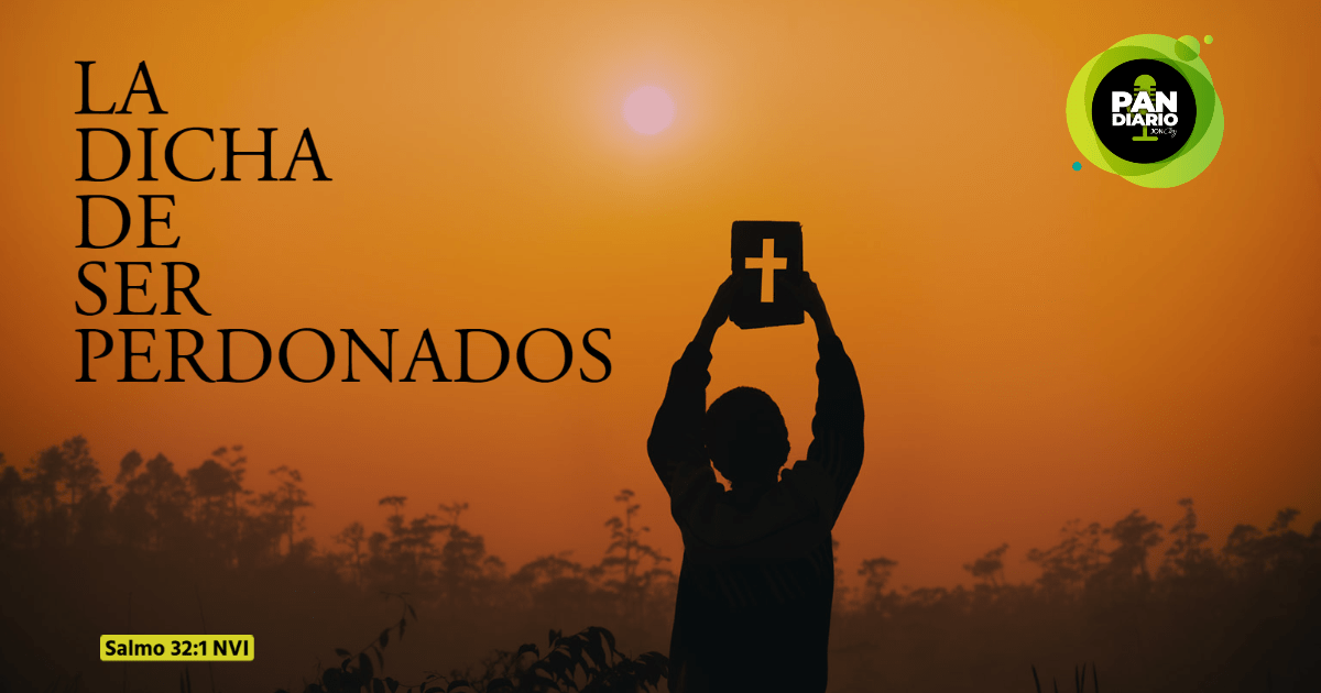 LA DICHA DE SER PERDONADOS