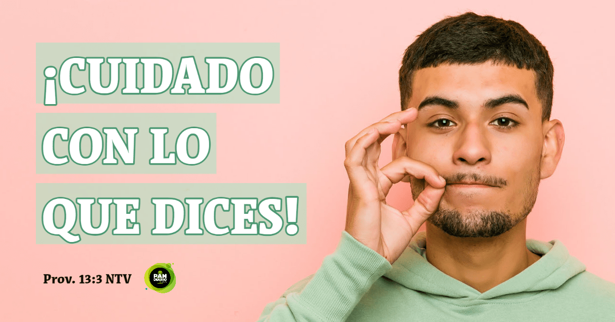 ¡CUIDADO CON LO QUE DICES!