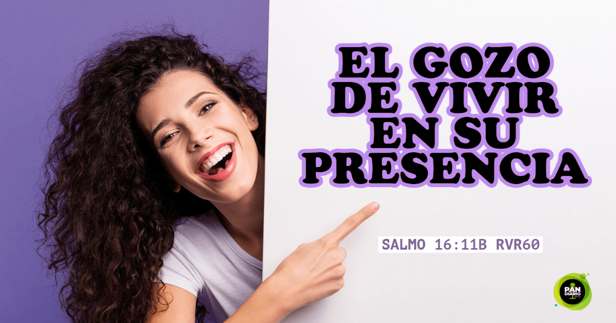 EL GOZO DE VIVIR EN SU PRESENCIA