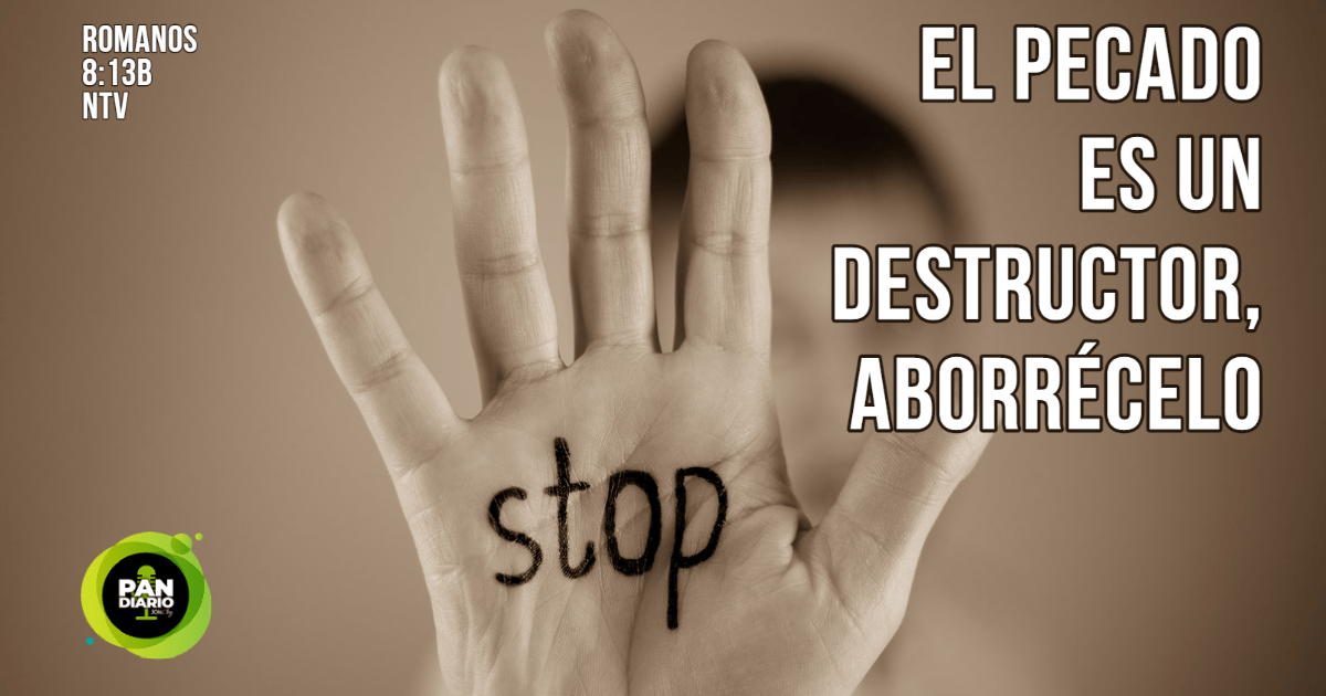 EL PECADO ES UN DESTRUCTOR, ABORRÉCELO