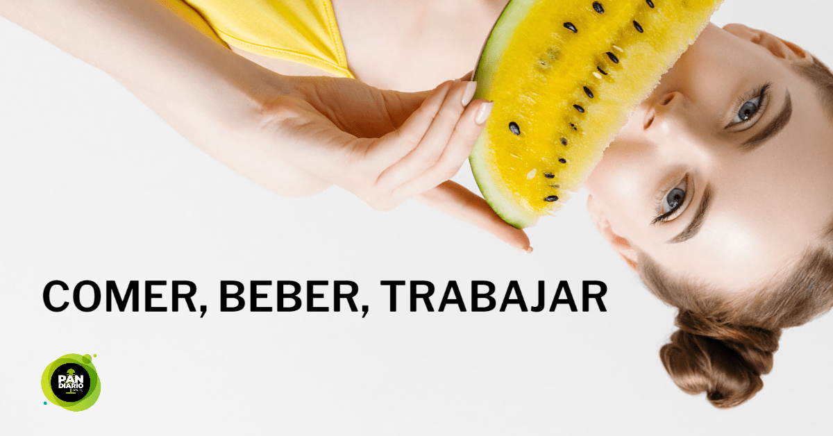 COMER, BEBER, TRABAJAR