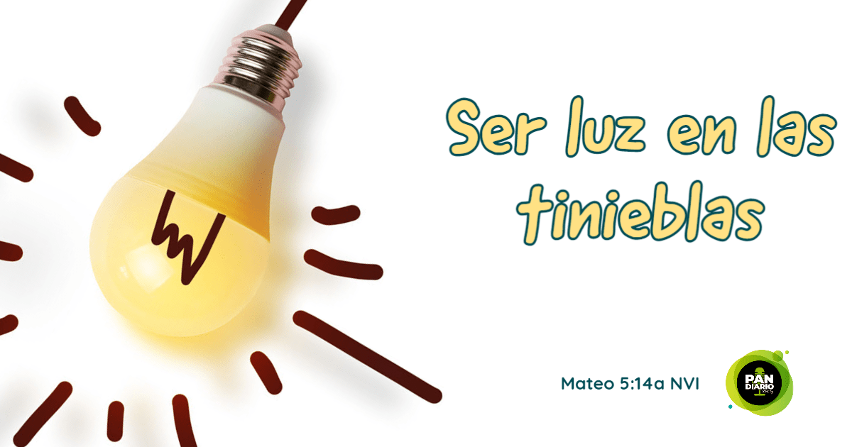 SER LUZ EN LAS TINIEBLAS