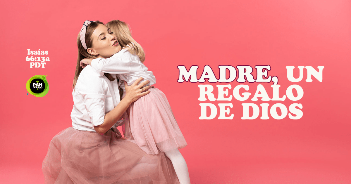MADRE, UN REGALO DE DIOS