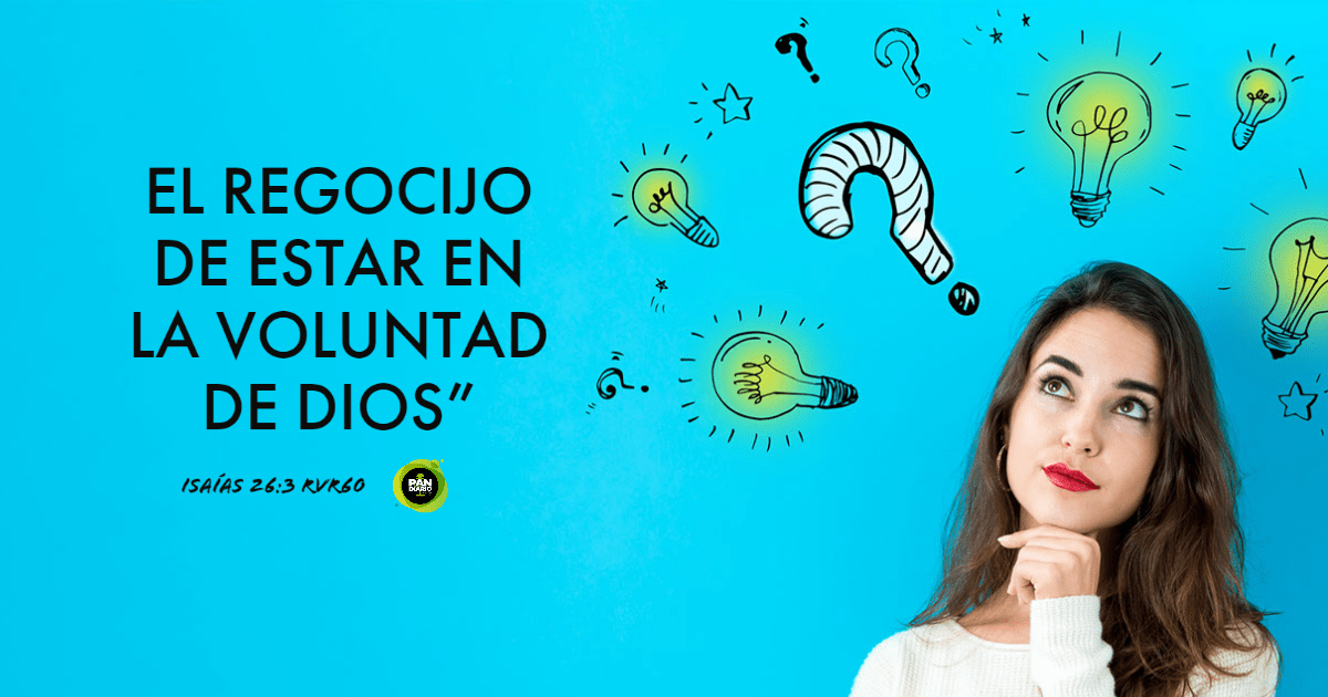 EL REGOCIJO DE ESTAR EN LA VOLUNTAD DE DIOS