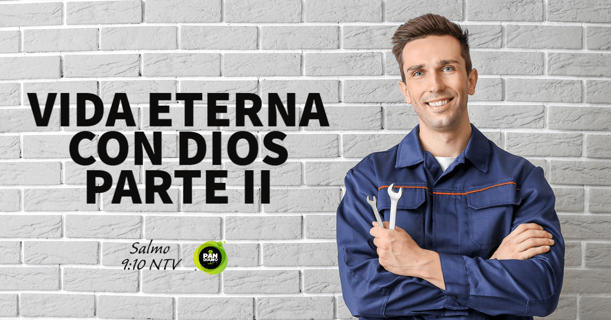 VIDA ETERNA CON DIOS (PARTE II)